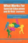 What Works for Special Education and At-Risk Learners : A Framework for General Education Teachers and Administrators - Book