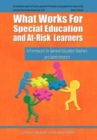 What Works for Special Education and At-Risk Learners : A Framework for General Education Teachers and Administrators - Book