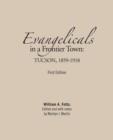 Evangelicals in a Frontier Town: Tucson, 1859-1918 : First Edition - eBook