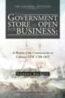 The Government Store Is Open for Business : A Review of the Commissariat in Colonial Nsw 1788-1835 - Book