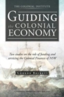 Guiding the Colonial Economy : Two Studies on the Role of Funding and Servicing the Colonial Finances of Nsw - Book