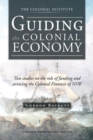 Guiding the Colonial Economy : Two Studies on the Role of Funding and Servicing the Colonial Finances of Nsw - eBook