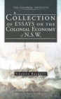A Collection of Essays on the Colonial Economy of N.S.W. - Book