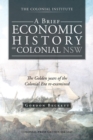 A Brief Economic History of Colonial Nsw : The Golden Years of the Colonial Era Re-Examined - eBook