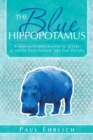 The Blue Hippopotamus : A Semi-Autobiographical Novel as Told by Earle Porlock, (Aka Paul Ehrlich - eBook