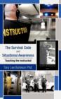 The Survival Code and Situational Awareness : Teaching the Instructed - Book