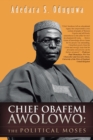 Chief Obafemi Awolowo:The Political Moses - eBook
