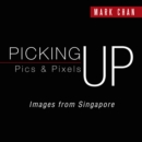 Picking up Pics & Pixels - Images from Singapore - eBook