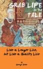 Grab Life by the Tale : Live a Longer Life, But Live a Quality Life - Book