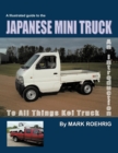 Japanese Mini Truck : An Introduction to All Things Kei Truck - Book