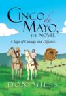 Cinco de Mayo, the Novel : A Saga of Courage and Defiance - Book