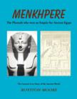 Menkhpere : The Pharaoh Who Won an Empire for Ancient Egypt - Book