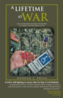 A Lifetime at War : Life After Being Severely Wounded in Combat, Never Ending Dung - eBook