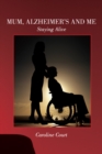 Mum, Alzheimer's and Me : Staying Alive - eBook