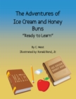 The Adventures of Ice Cream and Honey Buns : Ready to Learn - eBook