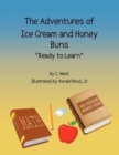 The Adventures of Ice Cream and Honey Buns : Ready to Learn - Book