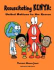 Resuscitating Kenya : United Nations to the Rescue - Book