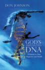 God's Implanted Dna : A Journey to Deep Happiness and Health - eBook