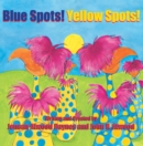Blue Spots!  Yellow Spots! - eBook