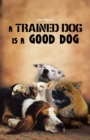 A Trained Dog Is a Good Dog - eBook