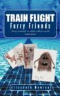 Train Flight : Furry Friends There's a Monster at School; And It's Not the Head Master - Book