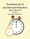 The Adventures of Ice Cream and Honey Buns : What Time Is It? - Book