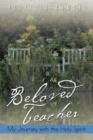 Beloved Teacher : My Journey with the Holy Spirit - Book