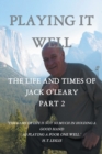 Playing It Well : The Life and Times of Jack O'leary Part Ii - eBook
