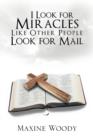I Look for Miracles Like Other People Look for Mail - Book