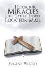 I Look for Miracles Like Other People Look for Mail - eBook