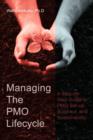 Managing the Pmo Lifecycle : A Step-By-Step Guide to Pmo Set-Up, Build-Out, and Sustainability - Book