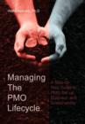 Managing the Pmo Lifecycle : A Step-By-Step Guide to Pmo Set-Up, Build-Out, and Sustainability - Book