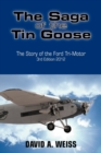 The Saga of the Tin Goose : The Story of the Ford Tri-Motor 3rd Edition 2012 - Book
