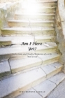 Am I Here Yet? : Reflections and Faulty Memories of a Life Well Lived - eBook