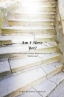 Am I Here Yet? : Reflections and Faulty Memories of a Life Well Lived - Book