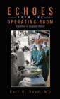 Echoes from the Operating Room : Vignettes in Surgical History - Book