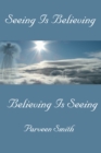 Seeing Is Believing : Believing Is Seeing - eBook
