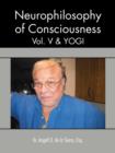 Neurophilosophy of Consciousness, Vol. V and Yogi - Book
