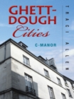 Ghett-Dough Cities : C-Manor - eBook