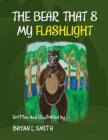 The Bear That 8 My Flashlight - Book