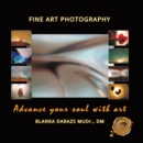 Advance Your Soul with Art : Fine Art Photography - eBook