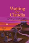 Waiting for Claudia : And Other Mazes - Book