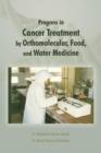 Progress in Cancer Treatment by Orthomolecular, Food, and Water Medicine - Book