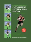 Book 1: Futuristic Fifteen Man Rugby Union : Academy of Excellence for Coaching Rugby Skills and Fitness Drills - eBook