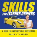 Skills for Learner Drivers : A Guide for Instructional Supervisors - Book