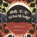 What Colors Did You Eat Today? - eBook