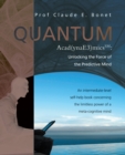 Quantum Acad(Ynae3)Micssm: Unlocking the Force of the Predictive Mind : An Intermediate-Level Self-Help Book Concerning the Limitless Power of a Meta-Cognitive Mind - eBook