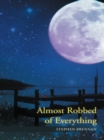 Almost Robbed of Everything - eBook