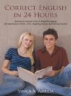 Correct English in 24 Hours : Solutions to Common Errors in English Language an Ideal Book for Esol, Efl, English Grammar, and Literacy Revision - eBook