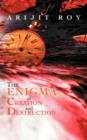 The Enigma of Creation and Destruction - Book